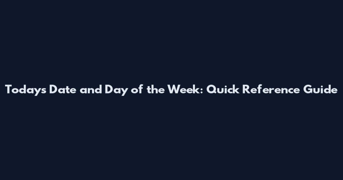 Today's Date and Day of the Week: Quick Reference Guide