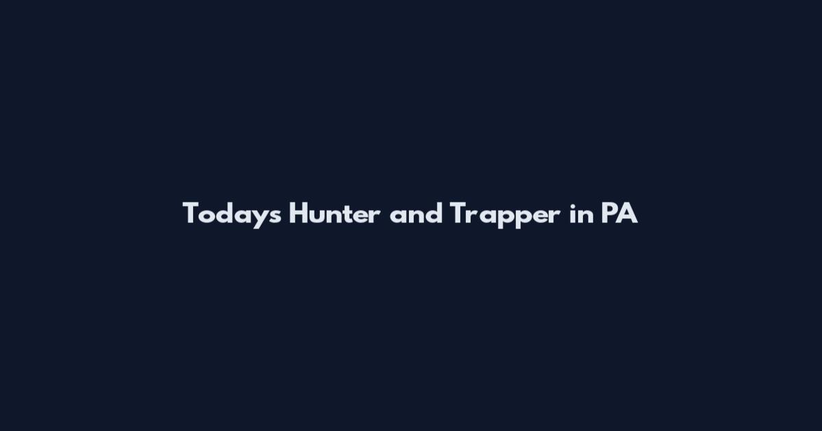 Today's Hunter and Trapper in PA