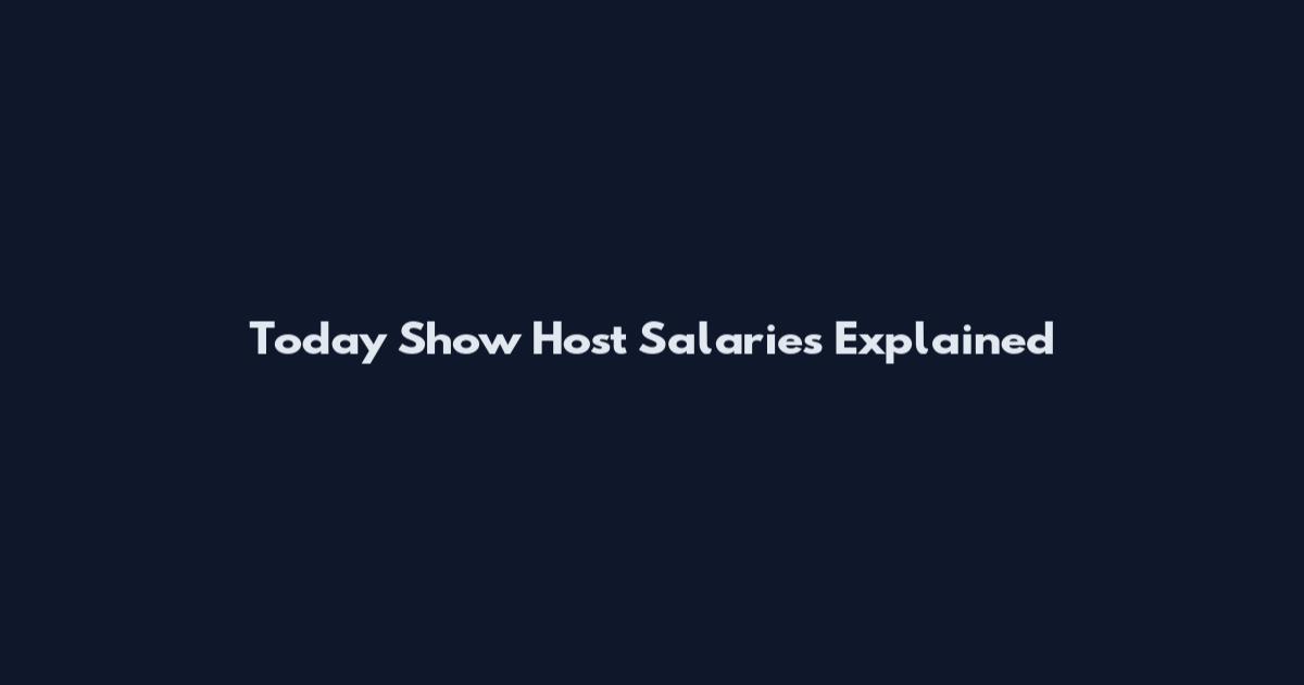 Today Show Host Salaries Explained