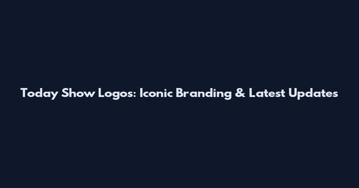 Today Show Logos: Iconic Branding & Latest Updates