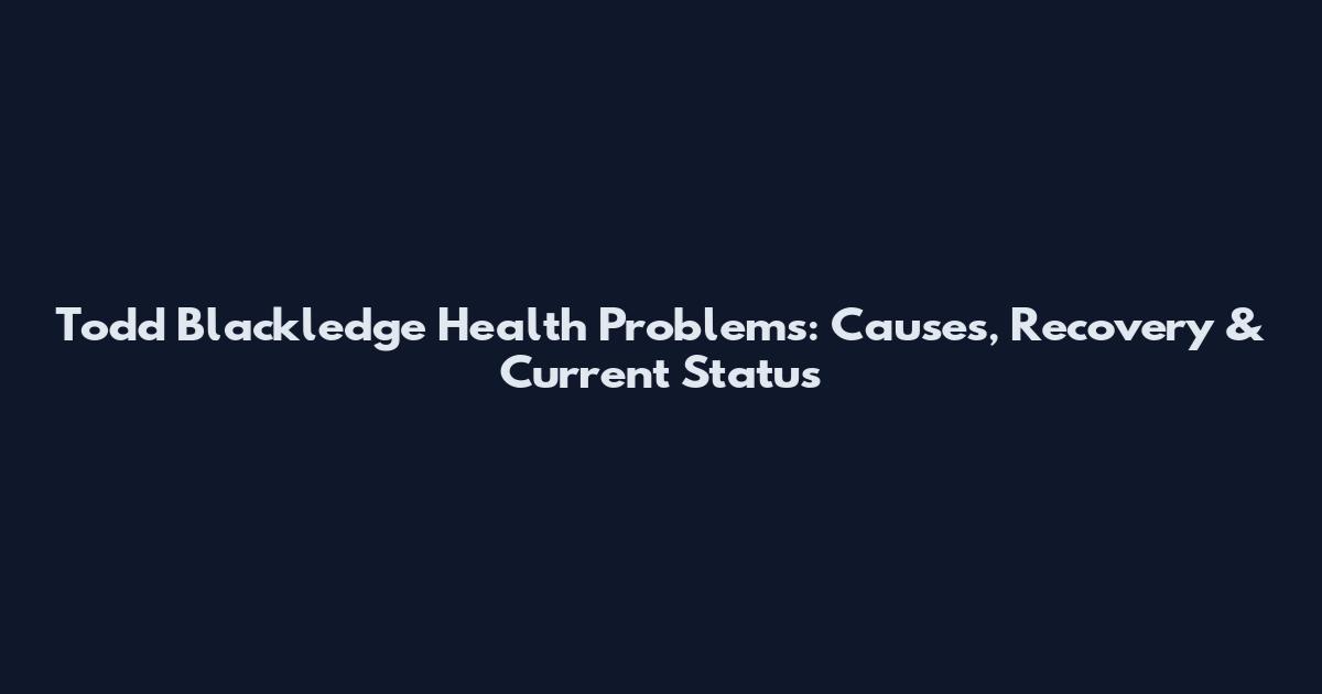 Todd Blackledge Health Problems: Causes, Recovery & Current Status