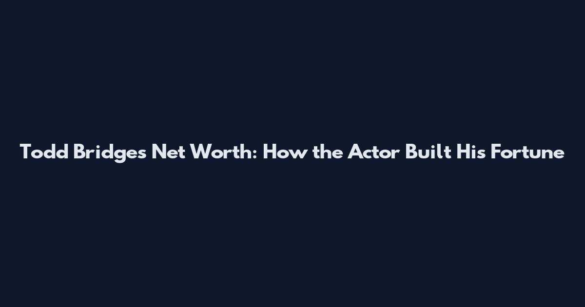 Todd Bridges Net Worth: How the Actor Built His Fortune