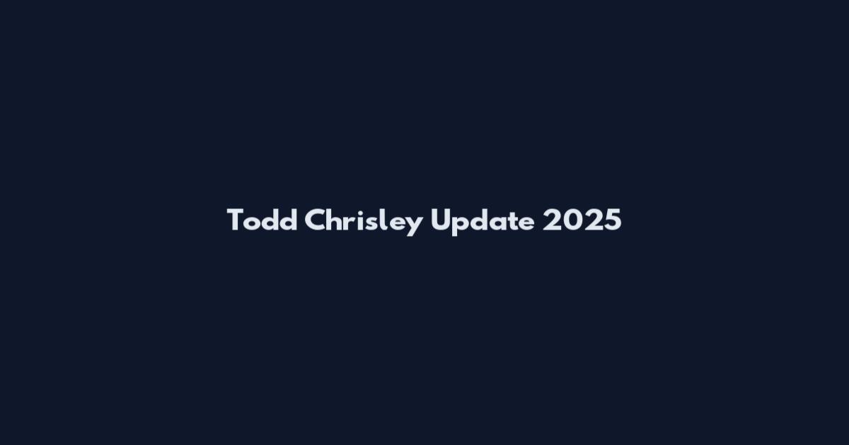 Todd Chrisley Update 2025