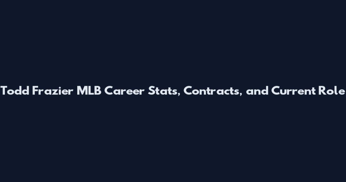 Todd Frazier MLB Career Stats, Contracts, and Current Role
