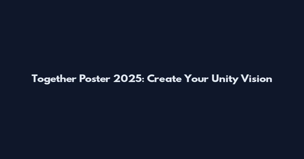 Together Poster 2025: Create Your Unity Vision