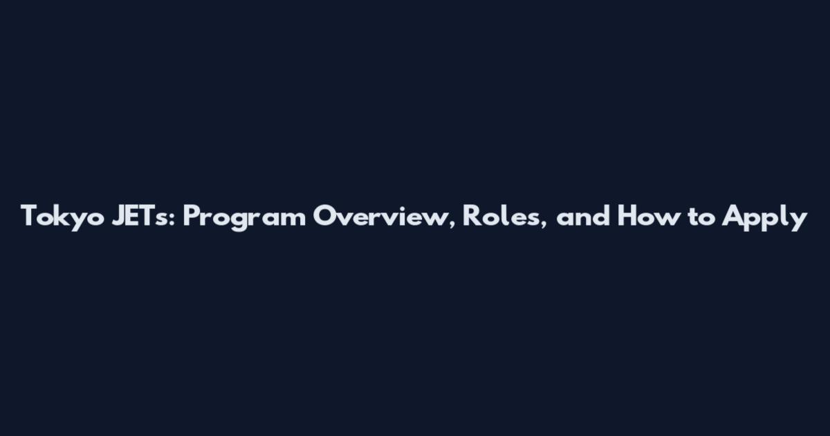 Tokyo JETs: Program Overview, Roles, and How to Apply