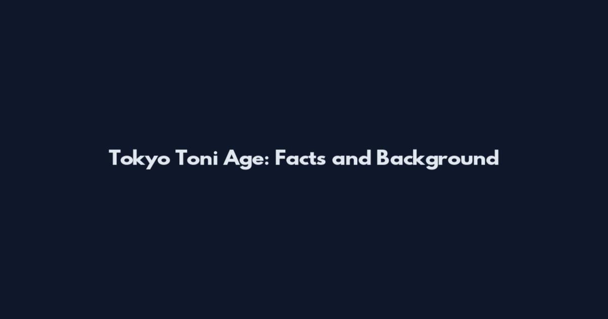 Tokyo Toni Age: Facts and Background