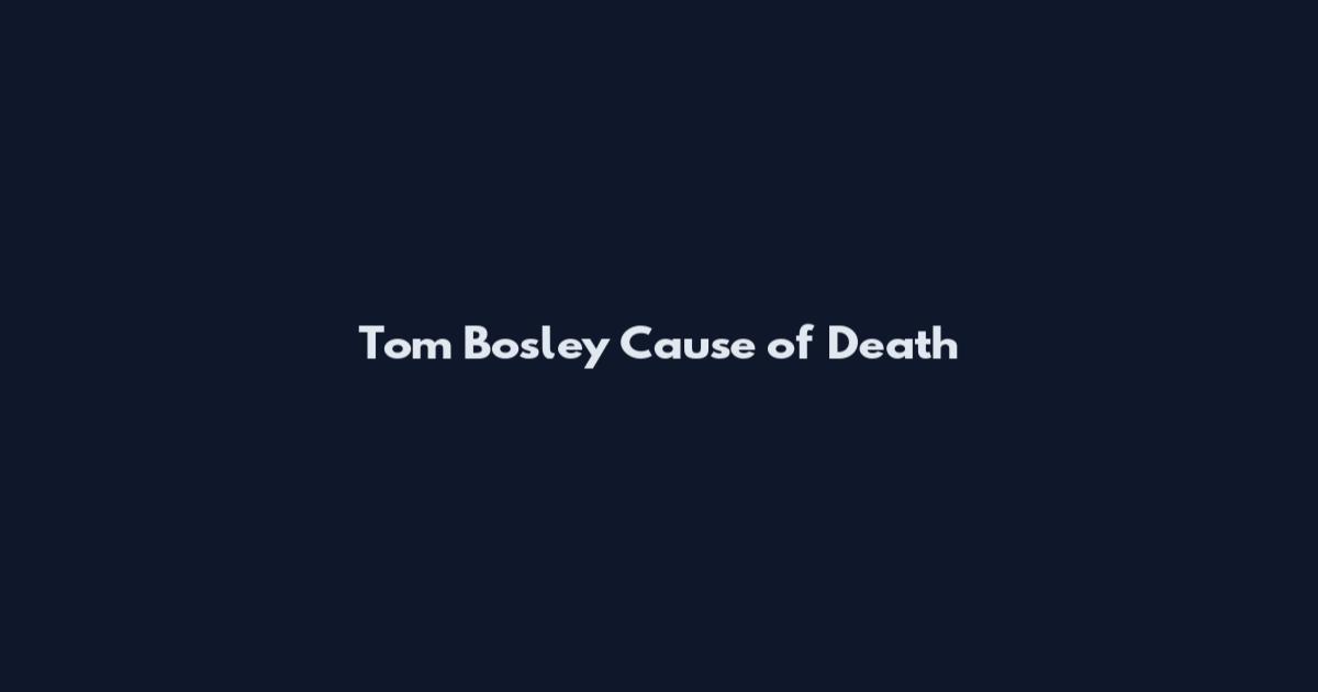 Tom Bosley Cause of Death