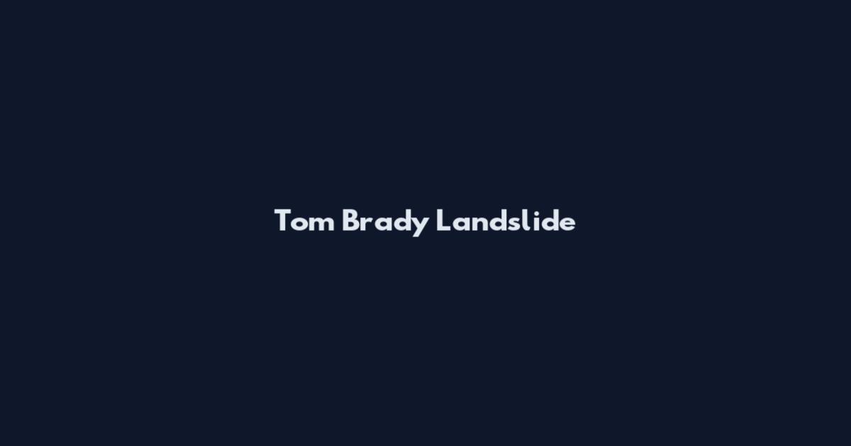 Tom Brady Landslide