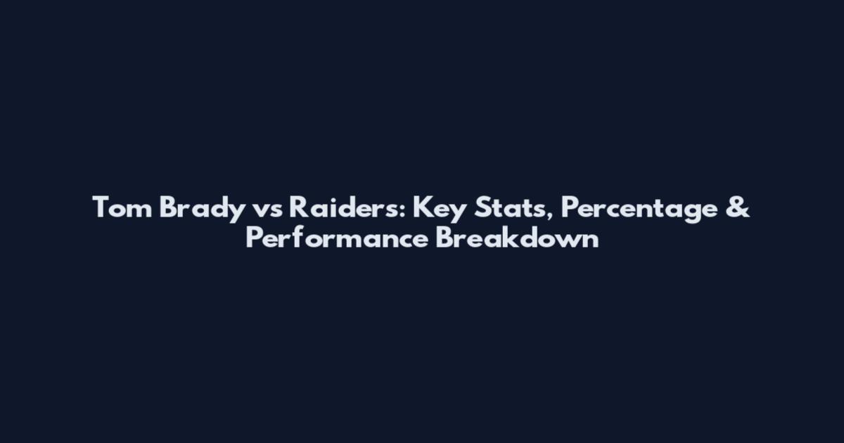 Tom Brady vs Raiders: Key Stats, Percentage & Performance Breakdown