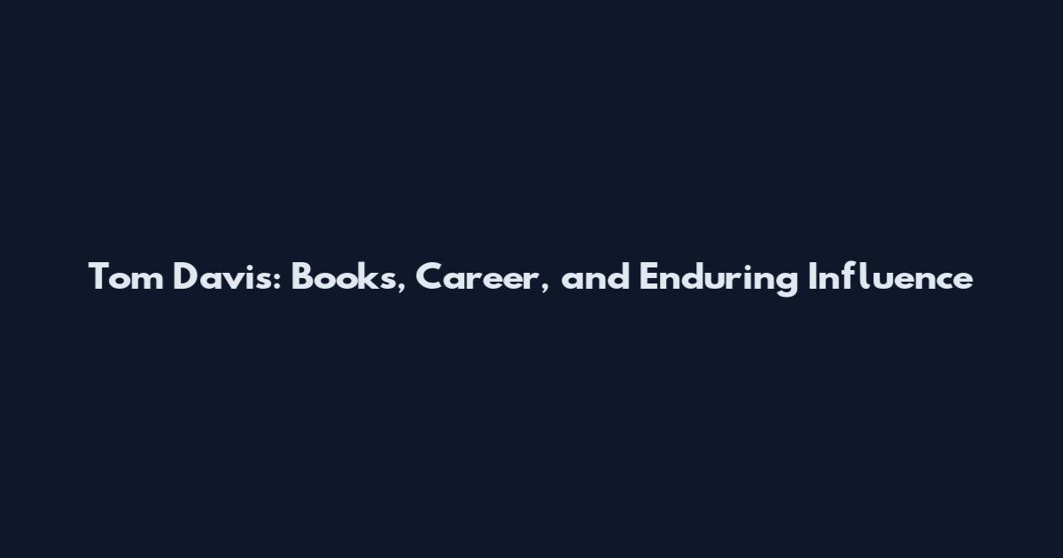Tom Davis: Books, Career, and Enduring Influence