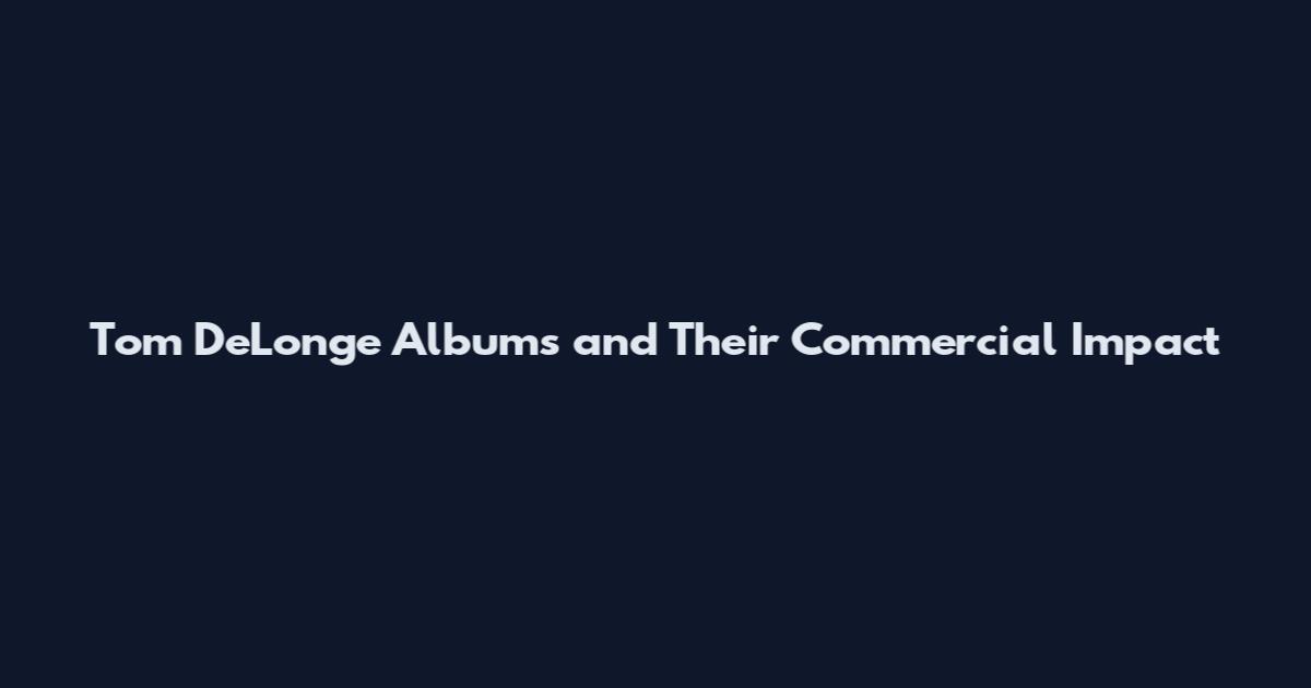 Tom DeLonge Albums and Their Commercial Impact