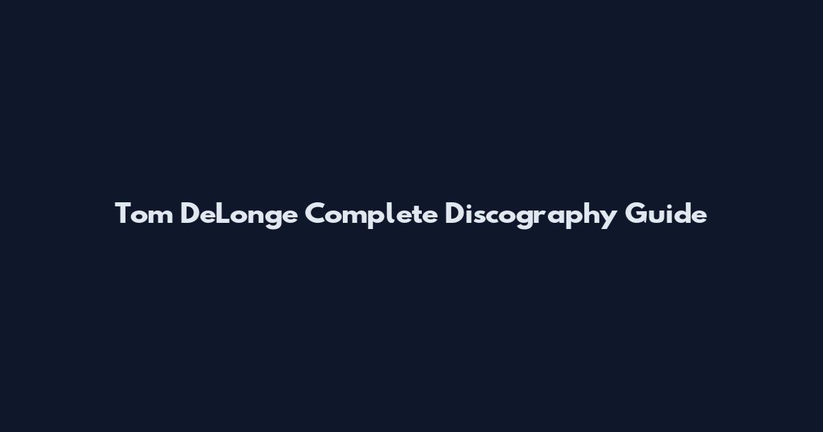 Tom DeLonge Complete Discography Guide