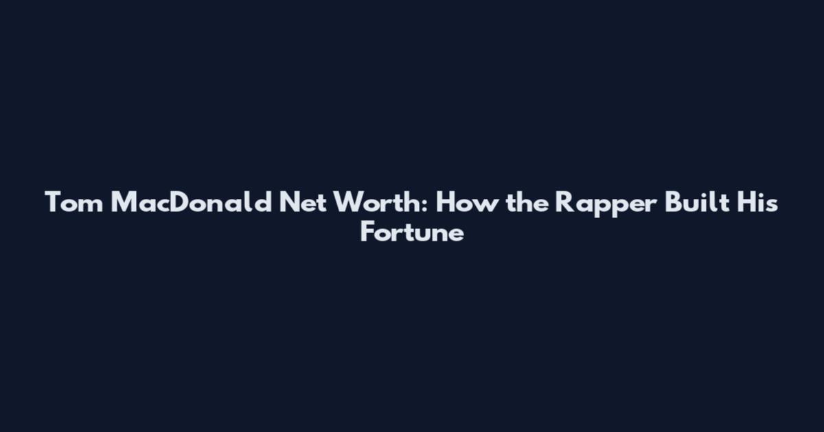 Tom MacDonald Net Worth: How the Rapper Built His Fortune