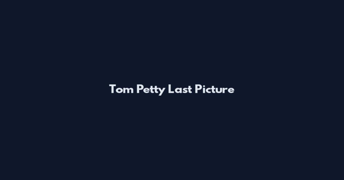 Tom Petty Last Picture