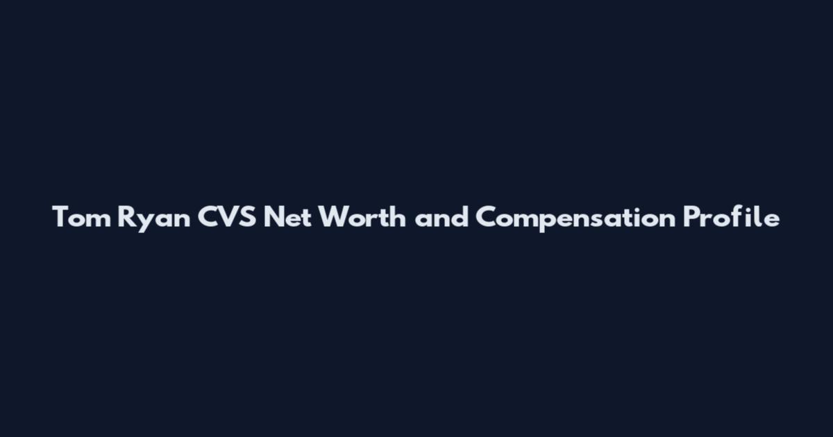 Tom Ryan CVS Net Worth and Compensation Profile