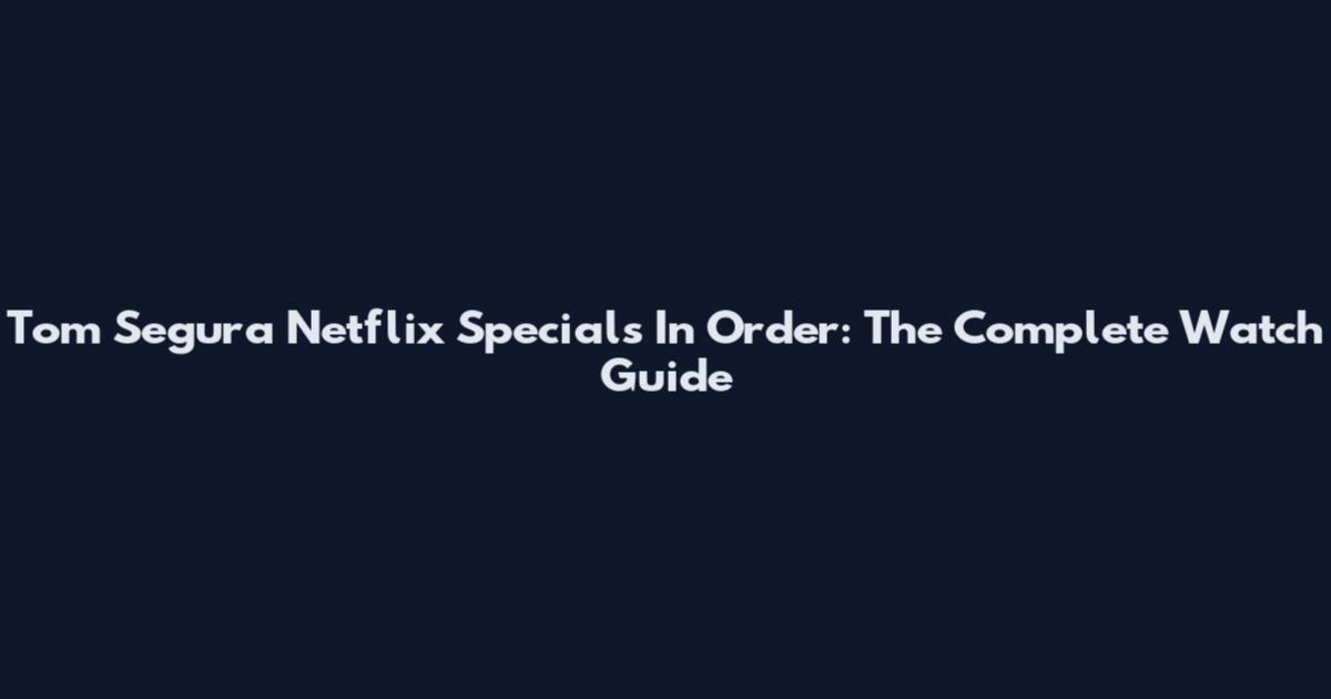 Tom Segura Netflix Specials In Order: The Complete Watch Guide