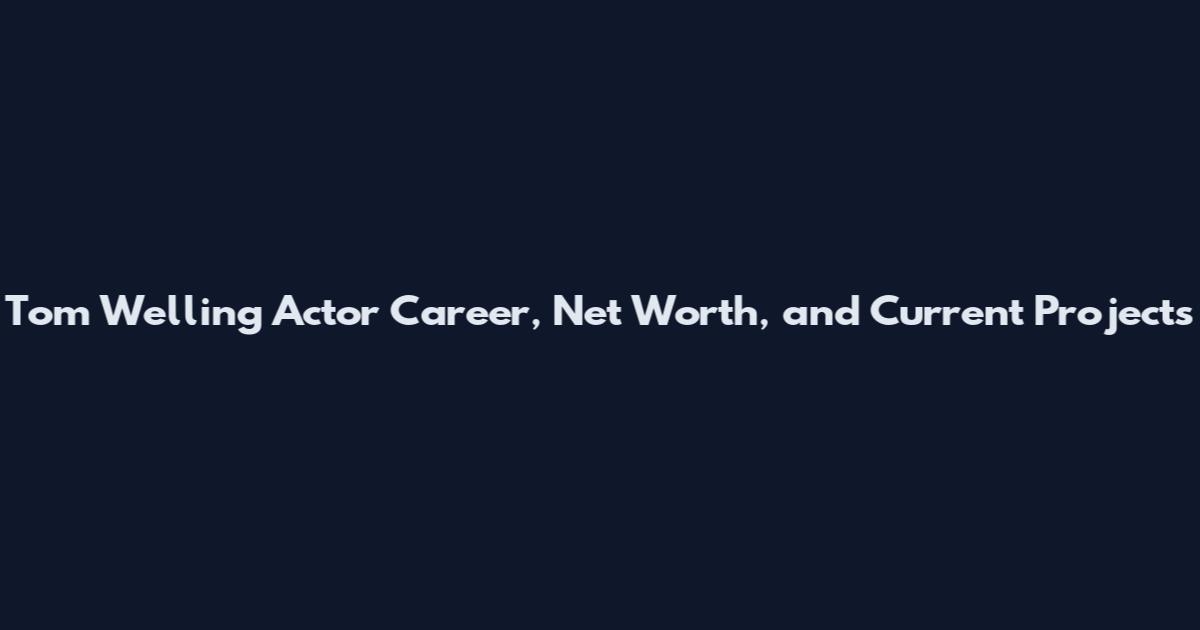 Tom Welling Actor Career, Net Worth, and Current Projects