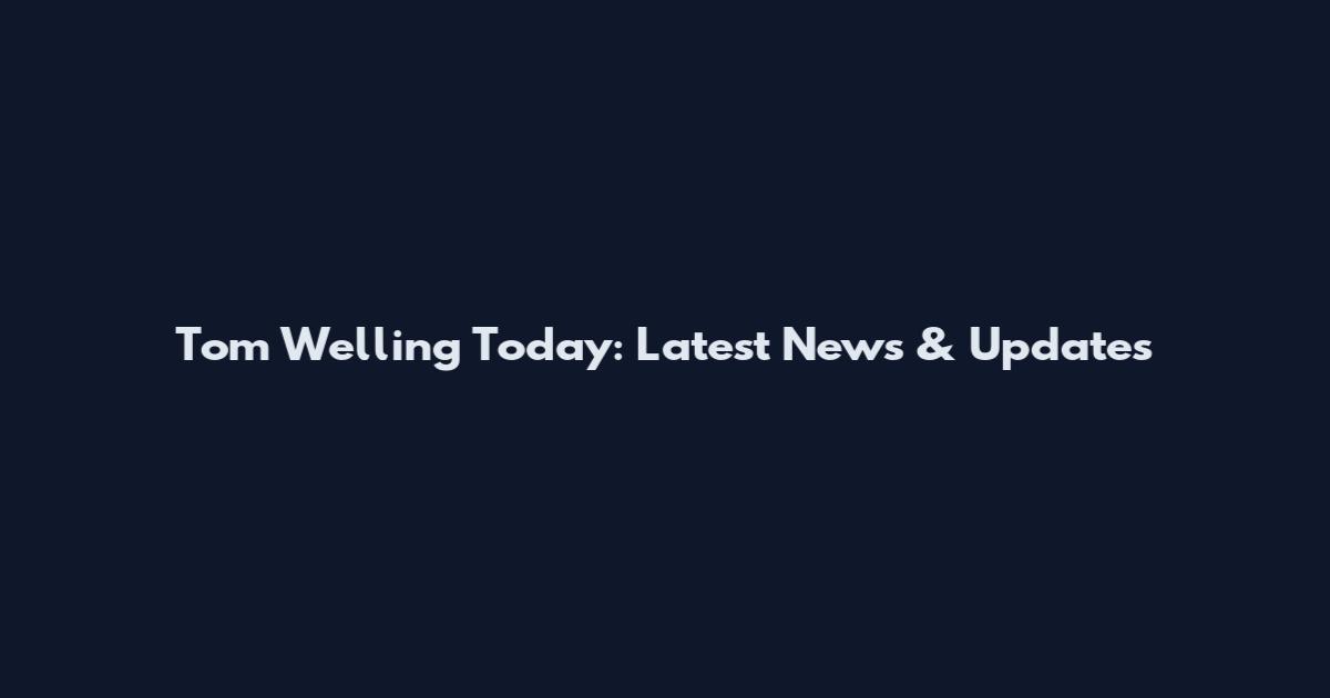 Tom Welling Today: Latest News & Updates