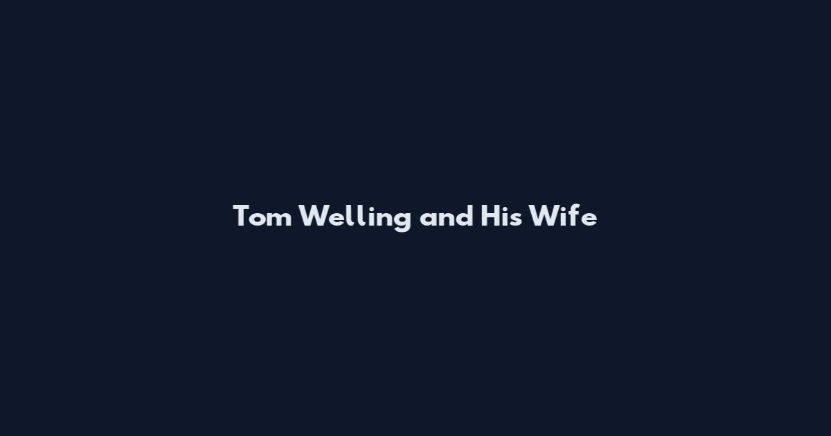 Tom Welling and His Wife