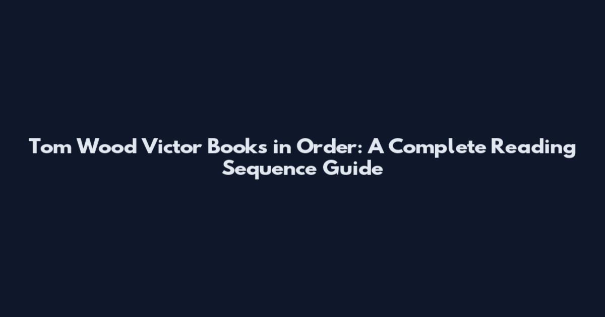Tom Wood Victor Books in Order: A Complete Reading Sequence Guide