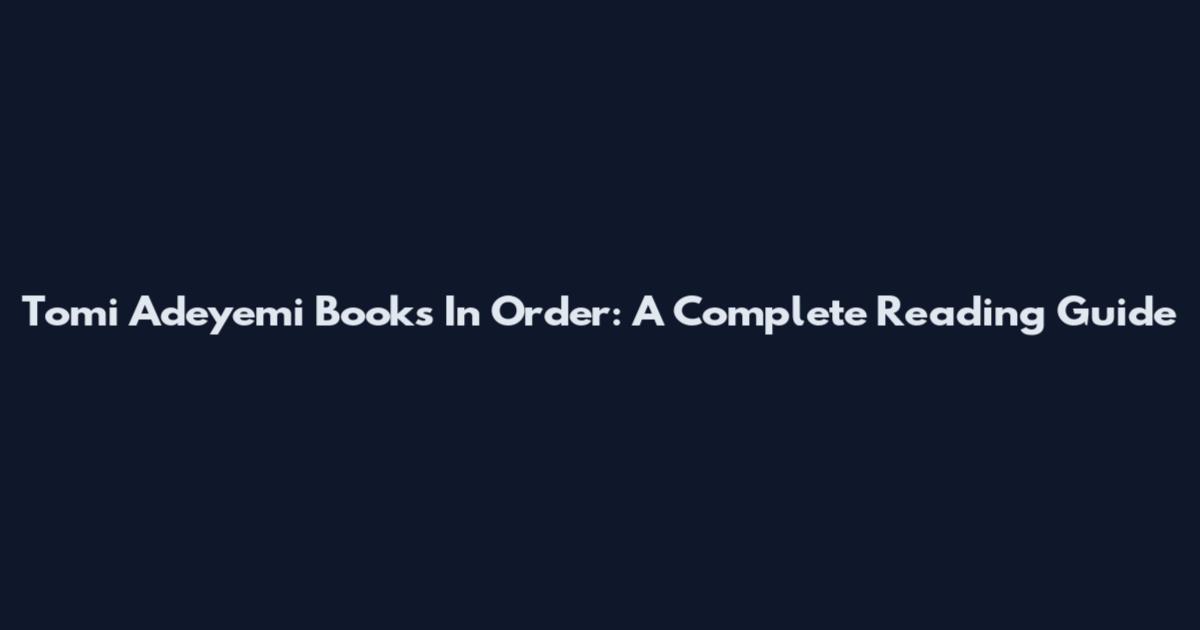 Tomi Adeyemi Books In Order: A Complete Reading Guide