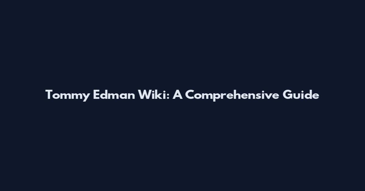 Tommy Edman Wiki: A Comprehensive Guide