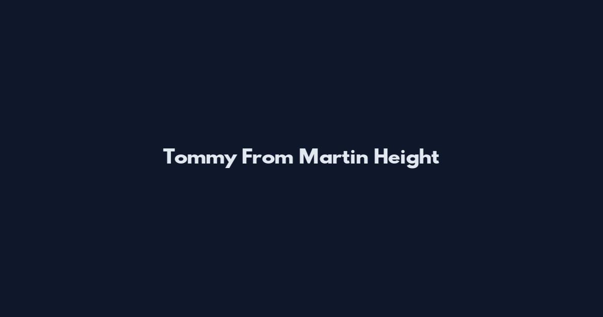 Tommy From Martin Height