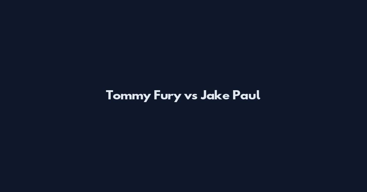 Tommy Fury vs Jake Paul