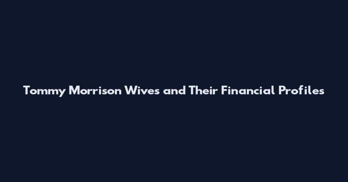 Tommy Morrison Wives and Their Financial Profiles