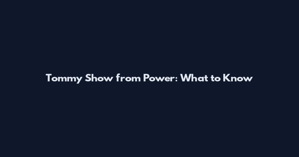 Tommy Show from Power: What to Know
