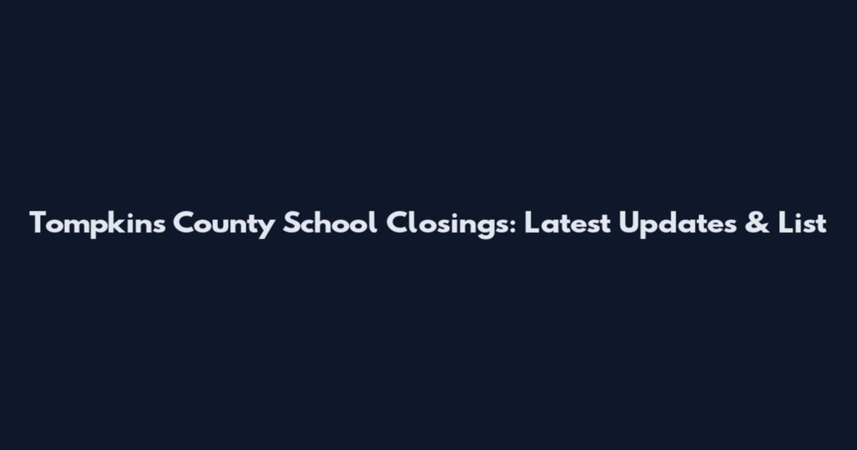 Tompkins County School Closings: Latest Updates & List