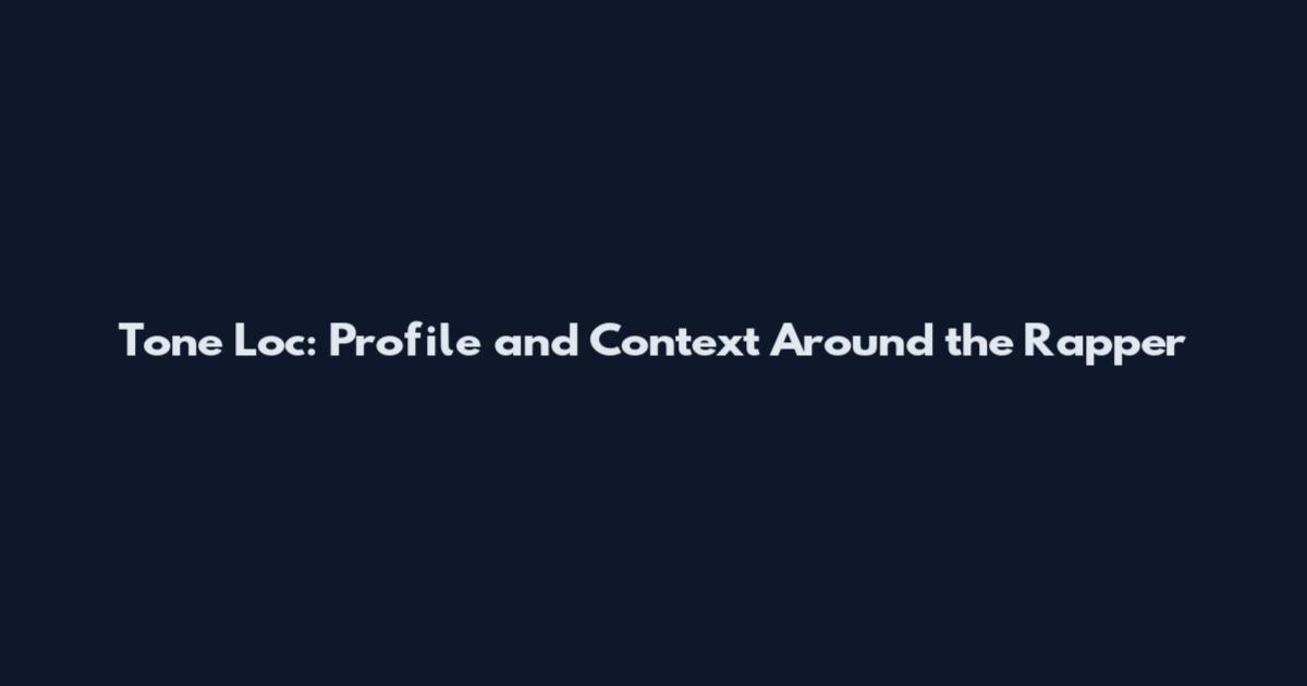 Tone Loc: Profile and Context Around the Rapper