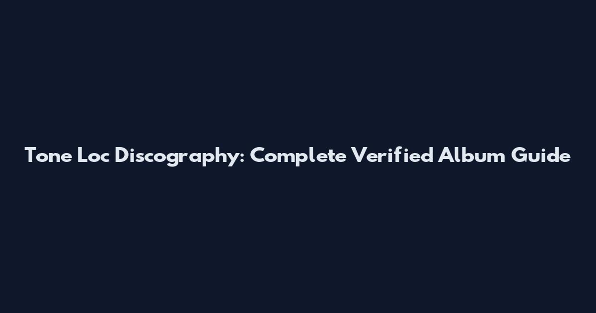Tone Loc Discography: Complete Verified Album Guide