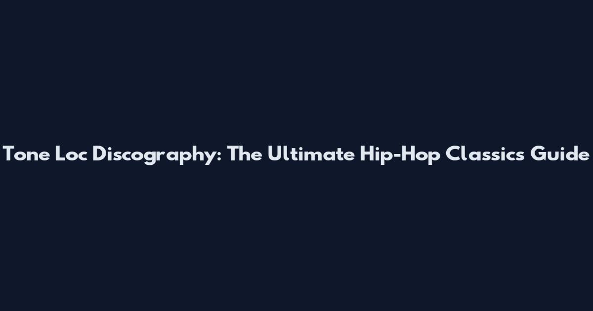Tone Loc Discography: The Ultimate Hip-Hop Classics Guide