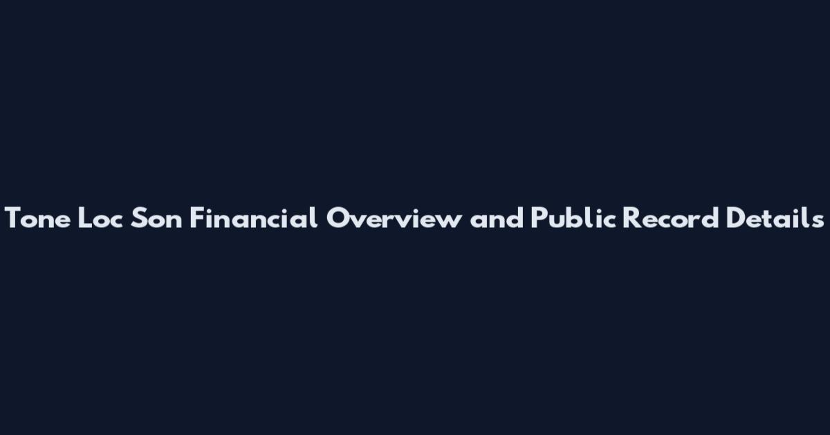 Tone Loc Son Financial Overview and Public Record Details