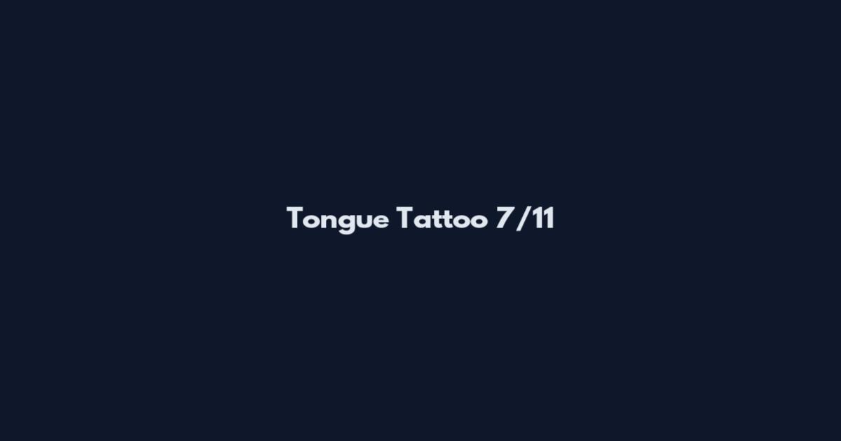 Tongue Tattoo 7/11