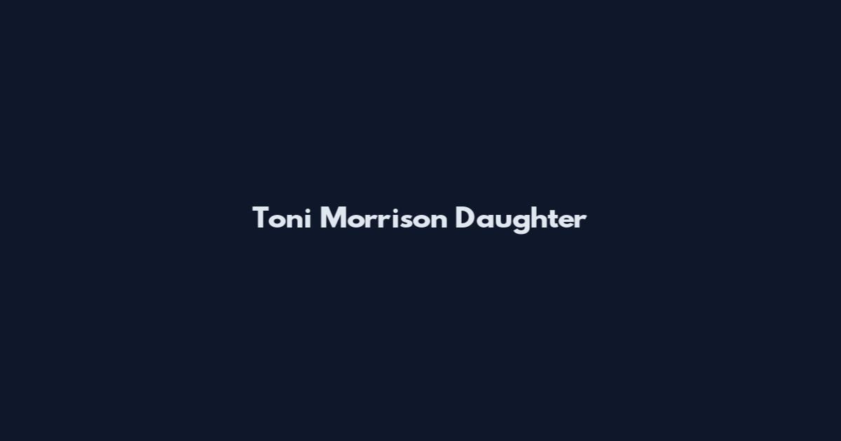Toni Morrison Daughter