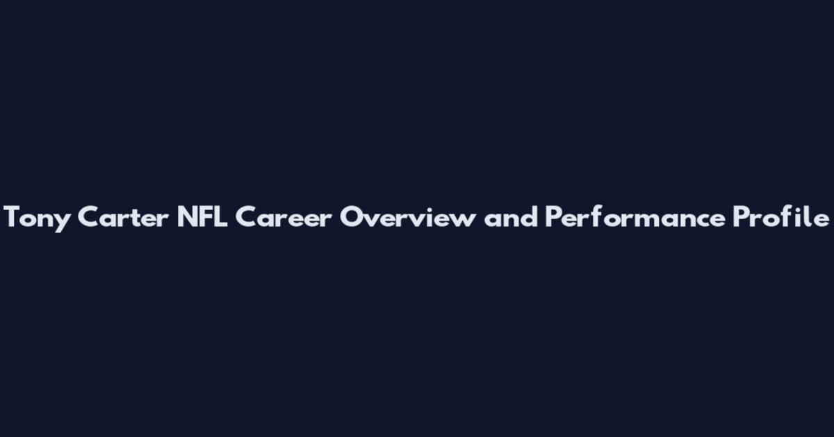 Tony Carter NFL Career Overview and Performance Profile