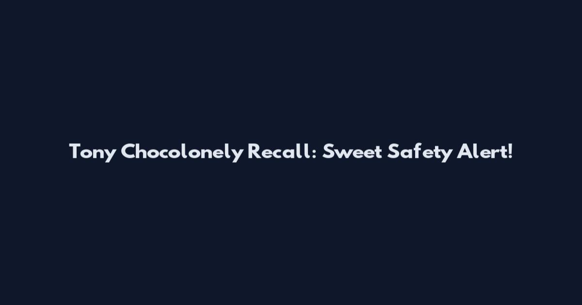 Tony Chocolonely Recall: Sweet Safety Alert!