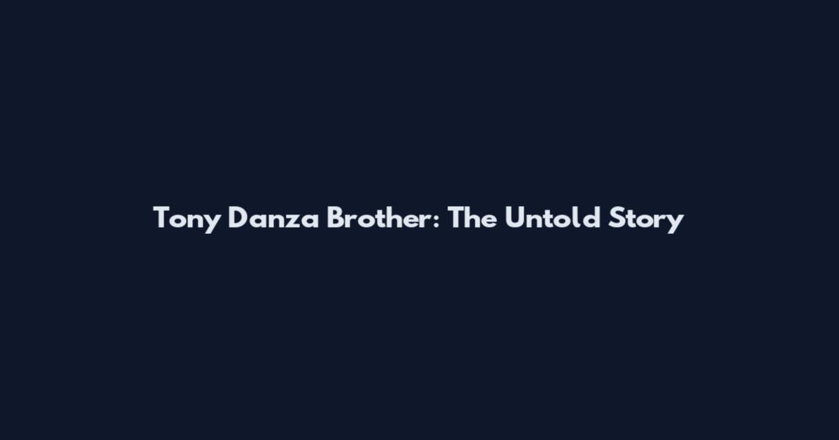 Tony Danza Brother: The Untold Story