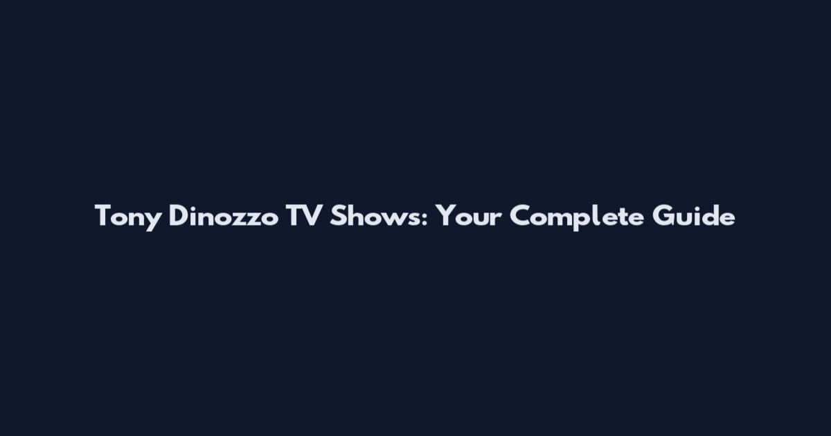 Tony Dinozzo TV Shows: Your Complete Guide