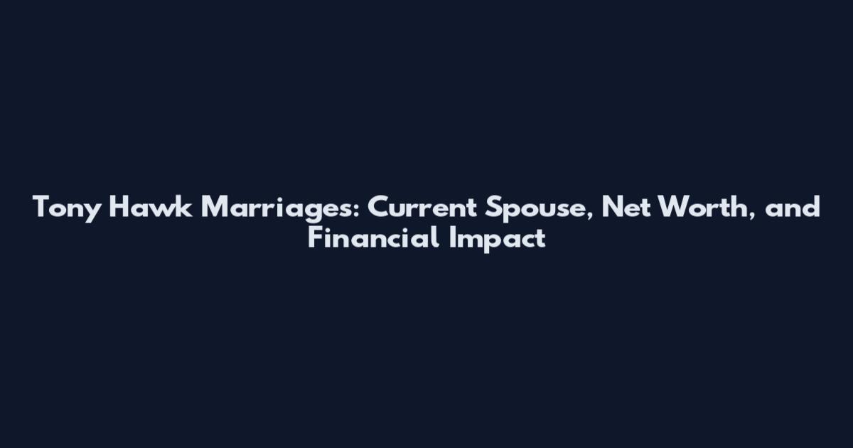 Tony Hawk Marriages: Current Spouse, Net Worth, and Financial Impact