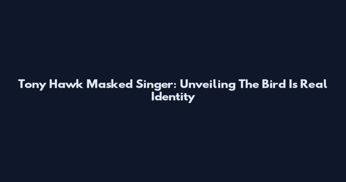 Tony Hawk Masked Singer: Unveiling The Bird Is Real Identity