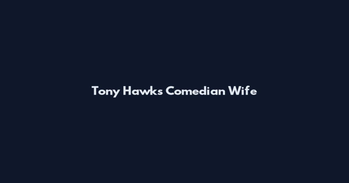 Tony Hawks Comedian Wife