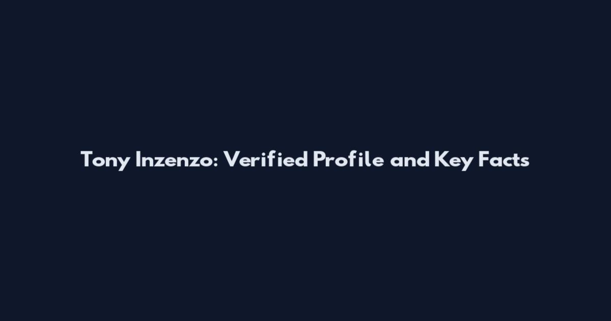 Tony Inzenzo: Verified Profile and Key Facts