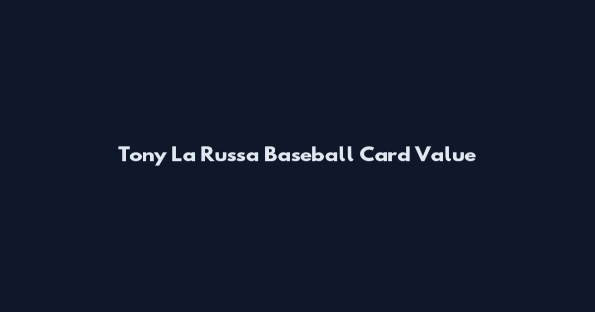 Tony La Russa Baseball Card Value