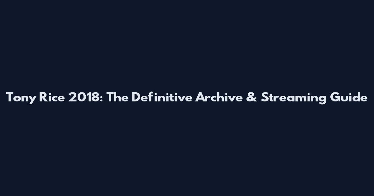 Tony Rice 2018: The Definitive Archive & Streaming Guide