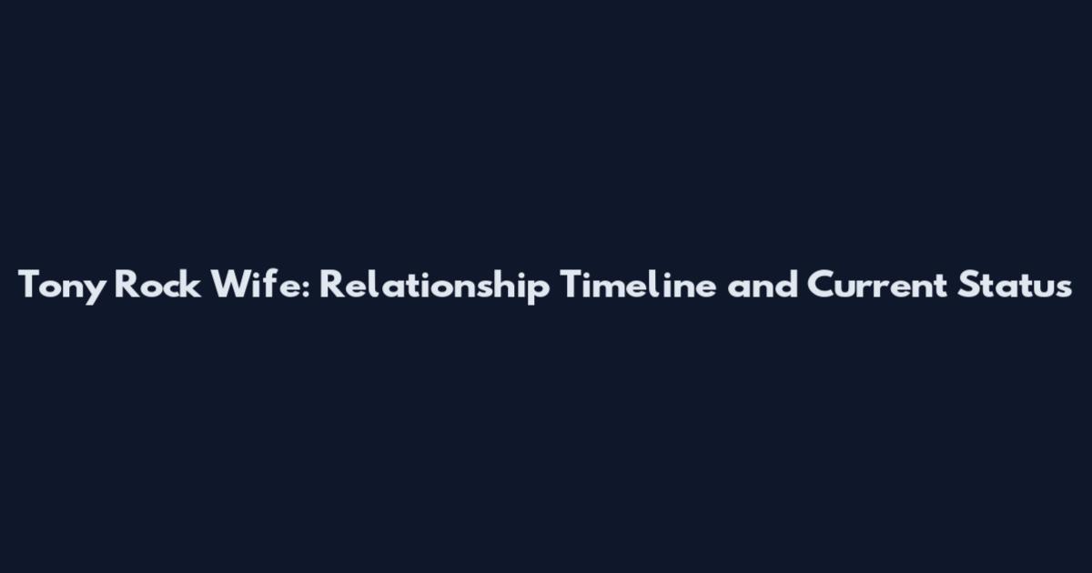Tony Rock Wife: Relationship Timeline and Current Status