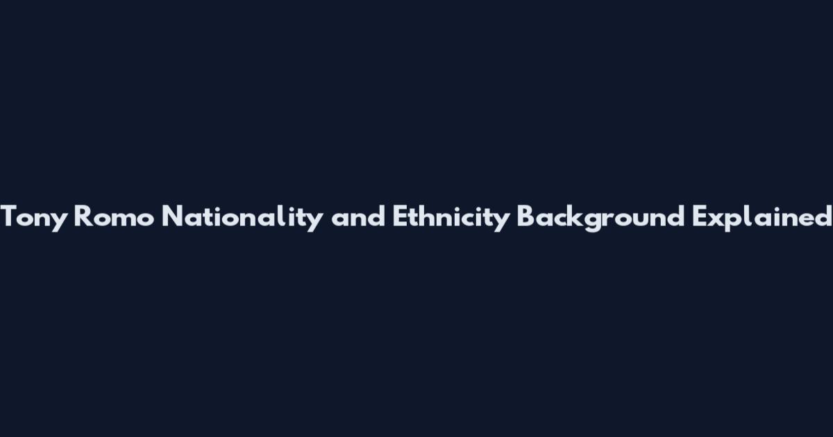 Tony Romo Nationality and Ethnicity Background Explained